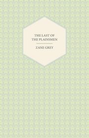 The Last of the Plainsmen, Grey Zane
