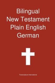 Bilingual New Testament, Plain English - German, Transcripture International