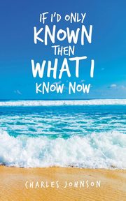 If I'd Only Known Then What I Know Now, Johnson Charles