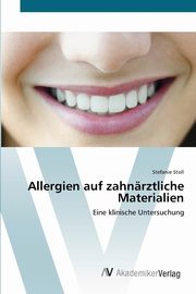 Allergien auf zahnrztliche Materialien, Stoll Stefanie