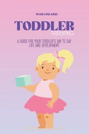 ksiazka tytu: Toddler Parenting autor: Kind Marianne