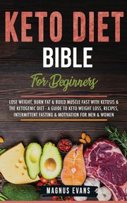 Keto Diet Bible (For Beginners), Evans Magnus