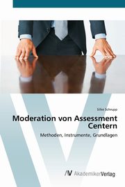 Moderation von Assessment Centern, Schrupp Silke