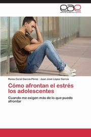 ksiazka tytu: Como Afrontan El Estres Los Adolescentes autor: Garcia Perez Reina Coral