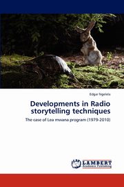 ksiazka tytu: Developments in Radio storytelling techniques autor: Ngelela Edgar