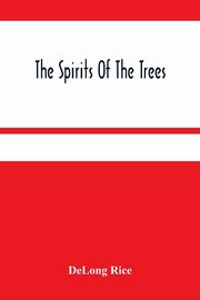 The Spirits Of The Trees, Rice DeLong