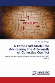 A Three-Fold Model for Addressing the Aftermath of Collective Conflict, Nets-Zehngut Dr. Rafi