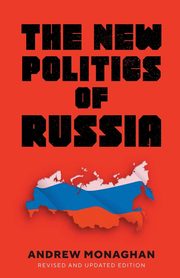 The new politics of Russia, Monaghan Andrew