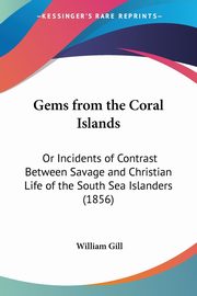 Gems from the Coral Islands, Gill William