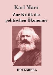 Zur Kritik der politischen konomie, Marx Karl