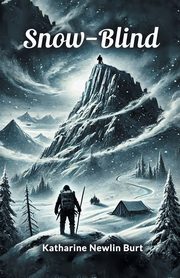 Snow-Blind, Burt Katharine Newlin