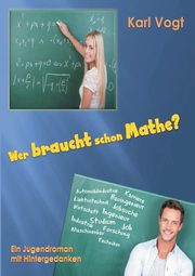 Wer braucht schon Mathe?, Vogt Karl