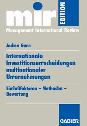 Internationale Investitionsentscheidungen multinationaler Unternehmungen, Gann Jochen