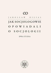 Jak socjologowie opowiadali o socjologii, Kilias Jarosaw
