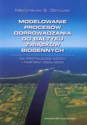 ksiazka tytu: Modelowanie procesw odprowadzania do Batyku zwizkw biogennych autor: Ostojski Mieczysaw S.