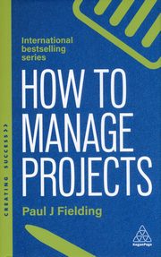 How to Manage Projects, Fielding Paul J