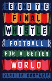 Beyond the Final Whistle Football for a Better World, Kostakis Vasilis