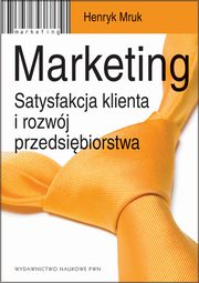 ksiazka tytu: Marketing Satysfakcja klienta i rozwj przedsibiorstwa. autor: Mruk Henryk