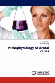 Pathophysiology of Dental Caries, Roseka Saini