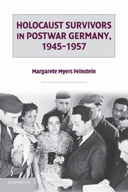 Holocaust Survivors in Postwar Germany, 1945 1957, Feinstein Margarete Myers