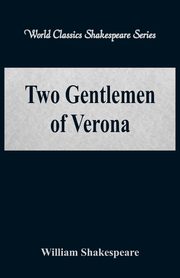 Two Gentlemen of Verona (World Classics Shakespeare Series), Shakespeare William