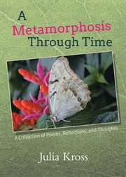 A Metamorphosis Through Time, Kross Julia