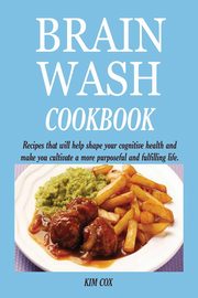 BRAIN WASH COOKBOOK, Cox Kim