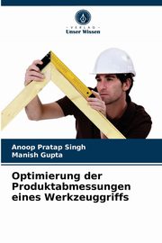 Optimierung der Produktabmessungen eines Werkzeuggriffs, Singh Anoop Pratap