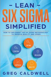 Lean Six Sigma, Caldwell Greg