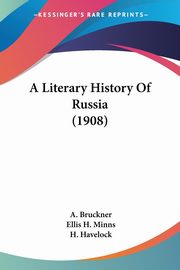 A Literary History Of Russia (1908), Bruckner A.