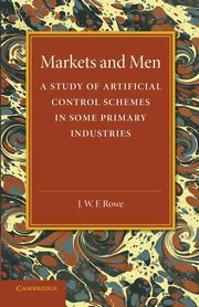 Markets and Men, Rowe J. W. F.