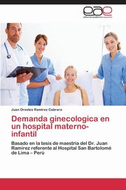 Demanda ginecologica en un hospital materno-infantil, RAMIREZ CABRERA JUAN ORESTES