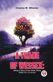 A Thane Of Wessex, Whistler W. Charles