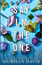 Say I'm the One (All of Me Book 1), Davis Siobhan