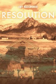Resolution, Wadsworth Amy