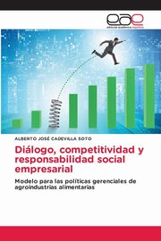 Dilogo, competitividad y responsabilidad social empresarial, Cadevilla Soto Alberto Jos