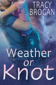 Weather Or Knot, Brogan Tracy