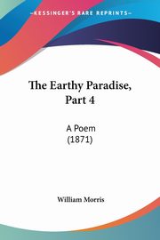 The Earthy Paradise, Part 4, Morris William
