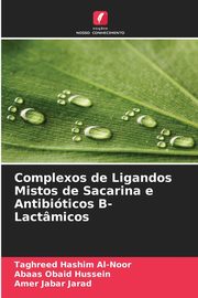 Complexos de Ligandos Mistos de Sacarina e Antibiticos ?-Lactmicos, Al-Noor Taghreed Hashim