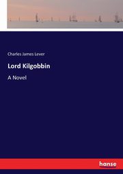 Lord Kilgobbin, Lever Charles James