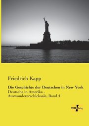 Die Geschichte der Deutschen in New York, Kapp Friedrich