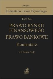 Tom X A. Prawo rynku finansowego. Prawo bankowe. Komentarz, 