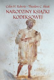 Narodziny ksiki kodeksowej, Roberts Colin H., Skeat Theodore C.