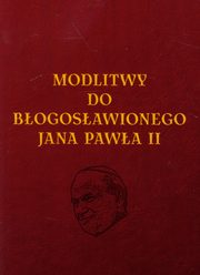 ksiazka tytu: Modlitwy do Bogosawionego Jana Pawa II autor: Tkaczyk Lech