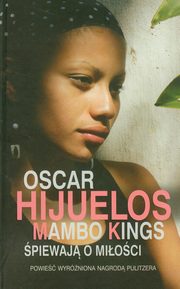 ksiazka tytu: Mambo Kings piewaj o mioci autor: Hijuelos Oscar