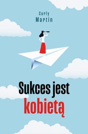 Sukces jest kobiet, Martin Curly
