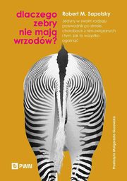 Dlaczego zebry nie maj wrzodw?, Sapolsky Robert M.