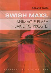 Swish Max3 Animacje flash - jakie to proste!, Zimek Roland