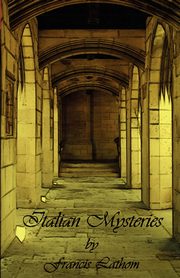 Italian Mysteries, Lathom Francis