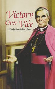 Victory Over Vice, Sheen Bishop Fulton J